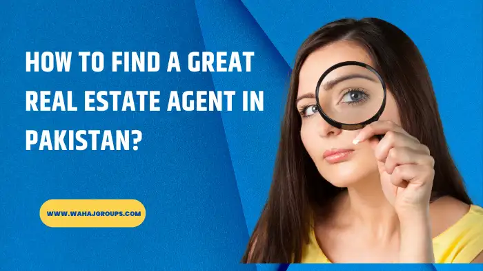 How to find a great Real Estate Agent in pakistan?