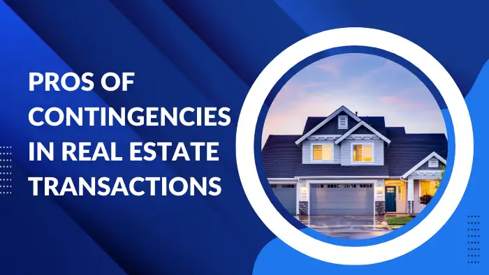 Pros of Contingencies in Real Estate Transactions