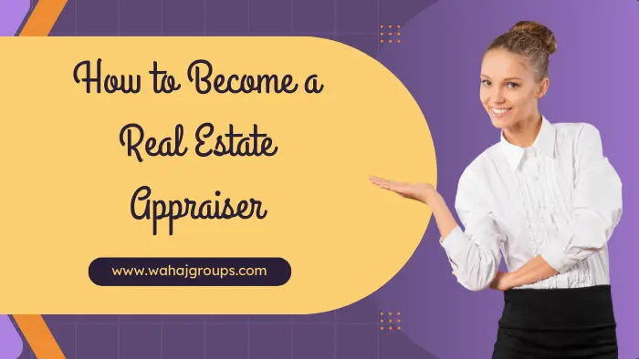 How to Become a Real Estate Appraiser