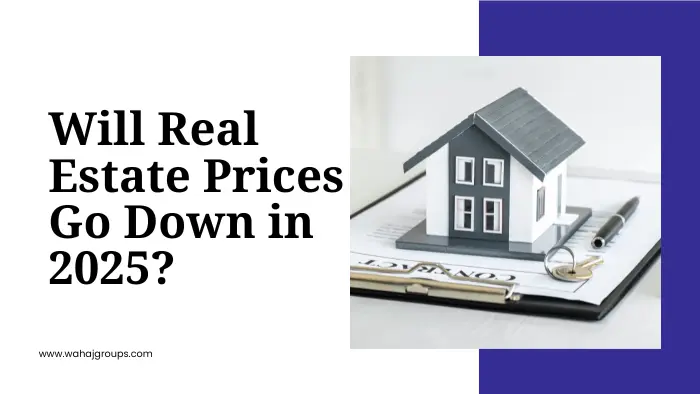 Will Real Estate Prices Go Down in 2025?