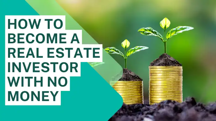 how to become a real estate investor with no money