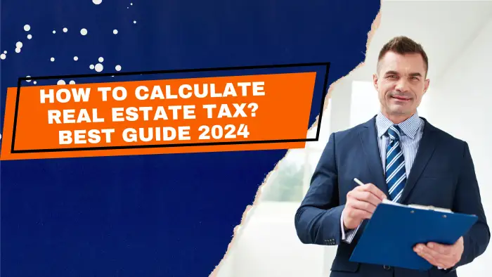 how to calculate real estate tax? best guide 2024