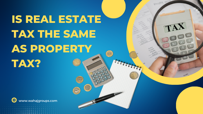 is real estate tax the same as property tax?