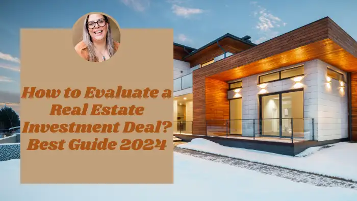 How to Evaluate a Real Estate Investment Deal? Best Guide 2024